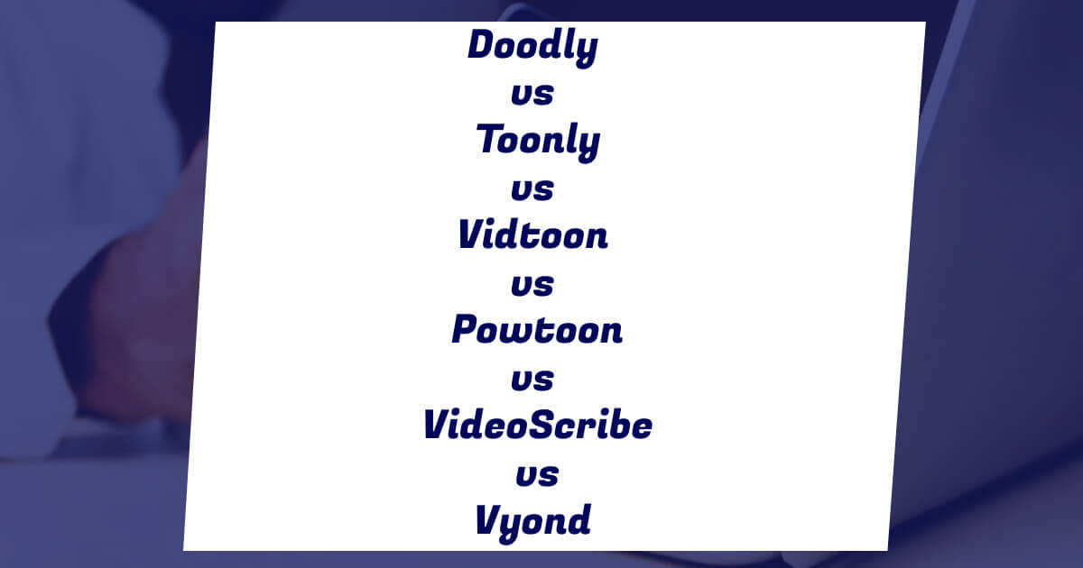 doodly-vs-toonly-vs-vidtoon-vs-powtoon-vs-videoscribe-vs-vyond